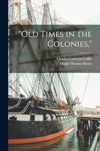 9781015662742: "Old Times in the Colonies,"