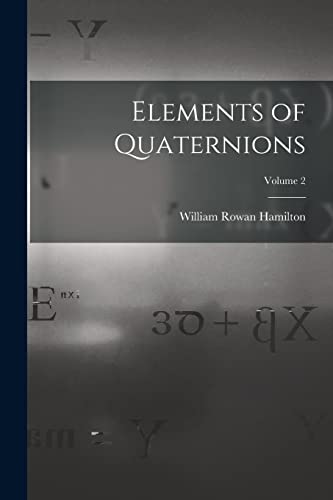 Imagen de archivo de Elements of Quaternions; Volume 2 a la venta por GreatBookPrices