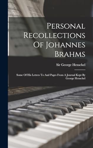 Beispielbild fr Personal Recollections Of Johannes Brahms: Some Of His Letters To And Pages From A Journal Kept By George Henschel zum Verkauf von California Books