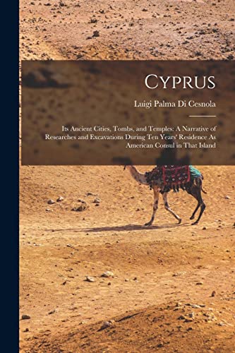 Imagen de archivo de Cyprus: Its Ancient Cities, Tombs, and Temples: A Narrative of Researches and Excavations During Ten Years' Residence As American Consul in That Islan a la venta por Chiron Media