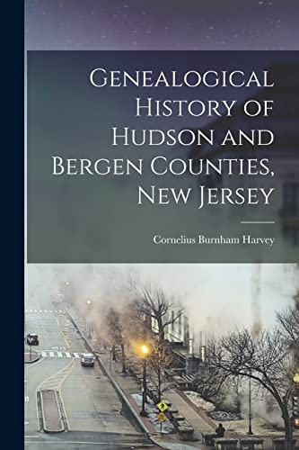 Stock image for Genealogical History of Hudson and Bergen Counties, New Jersey for sale by GreatBookPrices