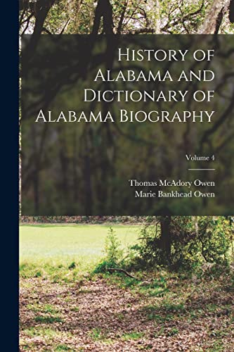 Beispielbild fr History of Alabama and Dictionary of Alabama Biography; Volume 4 zum Verkauf von GreatBookPrices