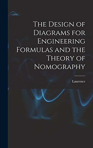 Beispielbild fr The Design of Diagrams for Engineering Formulas and the Theory of Nomography zum Verkauf von THE SAINT BOOKSTORE