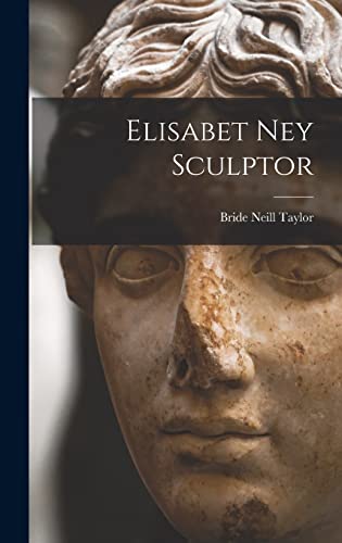 Stock image for Elisabet Ney Sculptor for sale by THE SAINT BOOKSTORE