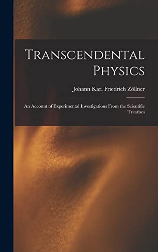 Stock image for Transcendental Physics: An Account of Experimental Investigations From the Scientific Treatises for sale by GreatBookPrices