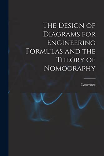 Beispielbild fr The Design of Diagrams for Engineering Formulas and the Theory of Nomography zum Verkauf von PBShop.store US