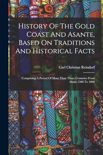 Stock image for History Of The Gold Coast And Asante, Based On Traditions And Historical Facts for sale by PBShop.store US