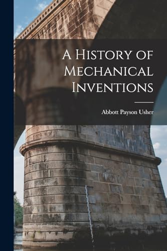 Stock image for A History of Mechanical Inventions for sale by PBShop.store US