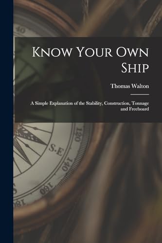 Beispielbild fr Know Your Own Ship: A Simple Explanation of the Stability, Construction, Tonnage and Freeboard zum Verkauf von THE SAINT BOOKSTORE