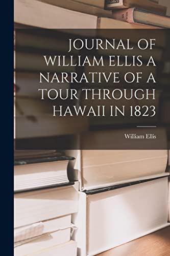 Beispielbild fr Journal of William Ellis a Narrative of a Tour Through Hawaii in 1823 zum Verkauf von PBShop.store US