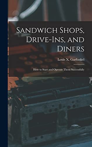 Beispielbild fr Sandwich Shops, Drive-ins, and Diners; how to Start and Operate Them Successfully zum Verkauf von THE SAINT BOOKSTORE