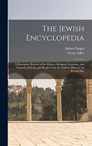 Stock image for The Jewish Encyclopedia: A Descriptive Record of the History, Religion, Literature, and Customs of the Jewish People From the Earliest Times to for sale by PBShop.store US