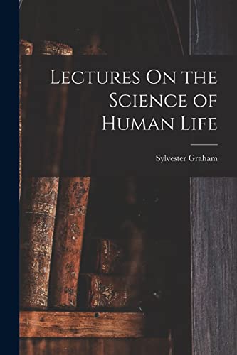 Stock image for Lectures On the Science of Human Life for sale by GreatBookPrices