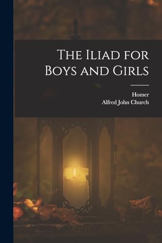 Stock image for The Iliad for Boys and Girls for sale by PBShop.store US