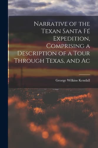 Stock image for Narrative of the Texan Santa F? Expedition, Comprising a Description of a Tour Through Texas, and Ac for sale by PBShop.store US