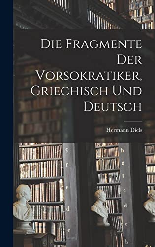 Imagen de archivo de Die Fragmente der Vorsokratiker, griechisch und deutsch -Language: german a la venta por GreatBookPrices