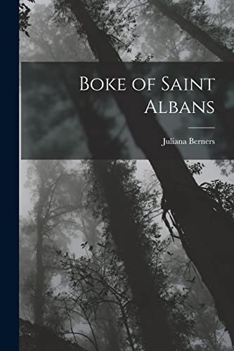 Beispielbild fr Boke of Saint Albans zum Verkauf von GreatBookPrices