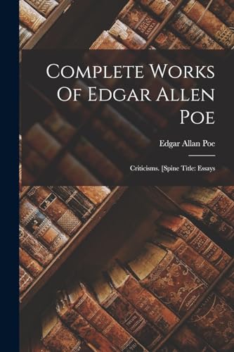 Beispielbild fr Complete Works Of Edgar Allen Poe: Criticisms. [spine Title: Essays zum Verkauf von GreatBookPrices