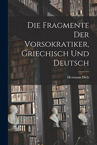 9781015686564: Die Fragmente der Vorsokratiker, griechisch und deutsch