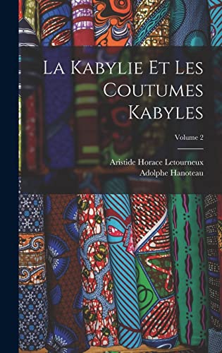 9781015687721: La Kabylie Et Les Coutumes Kabyles; Volume 2