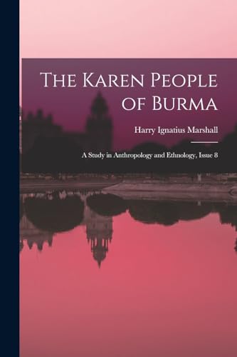 Beispielbild fr The Karen People of Burma: A Study in Anthropology and Ethnology, Issue 8 zum Verkauf von GreatBookPrices