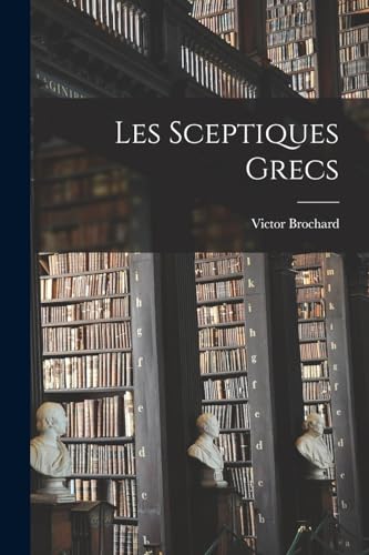 Stock image for Les Sceptiques Grecs (French Edition) for sale by Book Deals