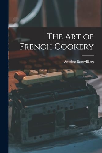 Imagen de archivo de The Art of French Cookery a la venta por GreatBookPrices