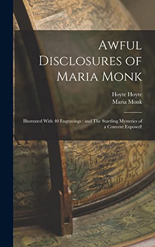 9781015691315: Awful Disclosures of Maria Monk: Illustrated With 40 Engravings : and The Startling Mysteries of a Convent Exposed!