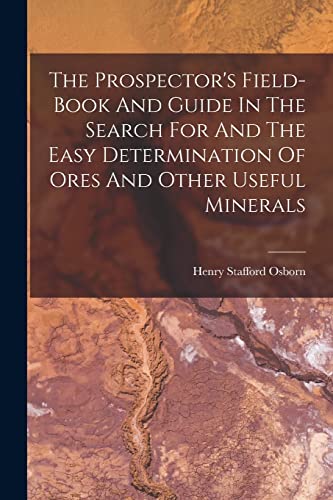 9781015691957: The Prospector's Field-book And Guide In The Search For And The Easy Determination Of Ores And Other Useful Minerals