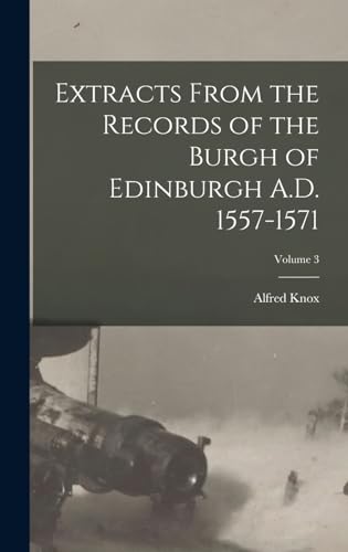 Beispielbild fr Extracts From the Records of the Burgh of Edinburgh A.D. 1557-1571; Volume 3 zum Verkauf von THE SAINT BOOKSTORE