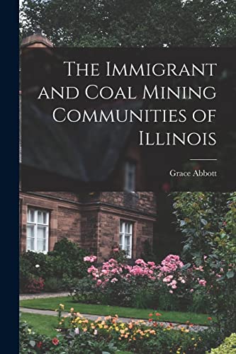 Stock image for The Immigrant and Coal Mining Communities of Illinois for sale by THE SAINT BOOKSTORE