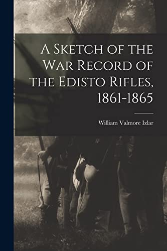 Beispielbild fr A Sketch of the war Record of the Edisto Rifles, 1861-1865 zum Verkauf von PBShop.store US