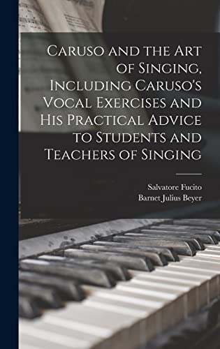 Stock image for Caruso and the art of Singing, Including Caruso's Vocal Exercises and his Practical Advice to Students and Teachers of Singing for sale by THE SAINT BOOKSTORE