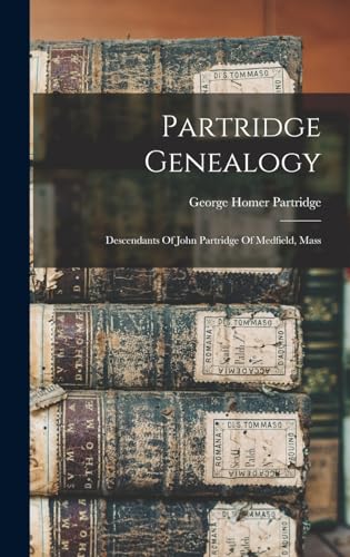 Stock image for Partridge Genealogy: Descendants Of John Partridge Of Medfield, Mass for sale by THE SAINT BOOKSTORE