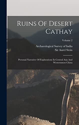 9781015704428: Ruins Of Desert Cathay: Personal Narrative Of Explorations In Central Asia And Westernmost China; Volume 2