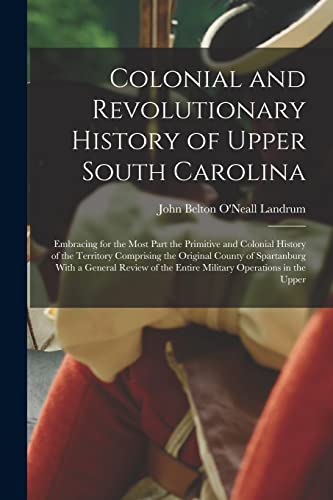 Stock image for Colonial and Revolutionary History of Upper South Carolina for sale by PBShop.store US