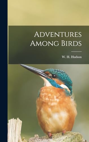 Imagen de archivo de Adventures Among Birds a la venta por GreatBookPrices