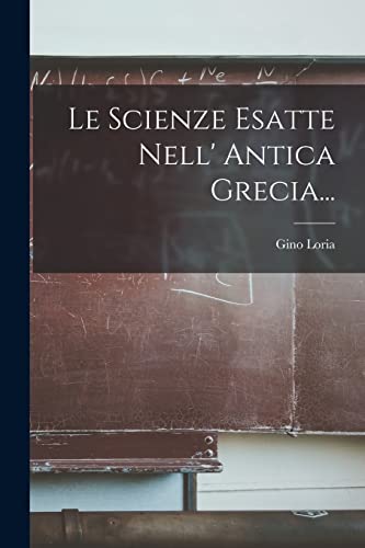 Imagen de archivo de Le Scienze Esatte Nell' Antica Grecia. -Language: italian a la venta por GreatBookPrices