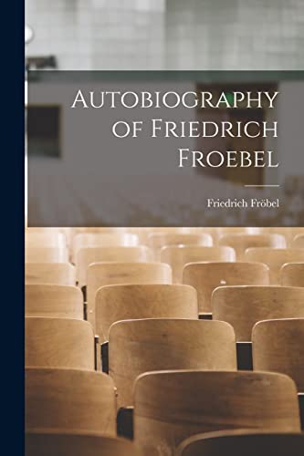 Imagen de archivo de Autobiography of Friedrich Froebel a la venta por PBShop.store US