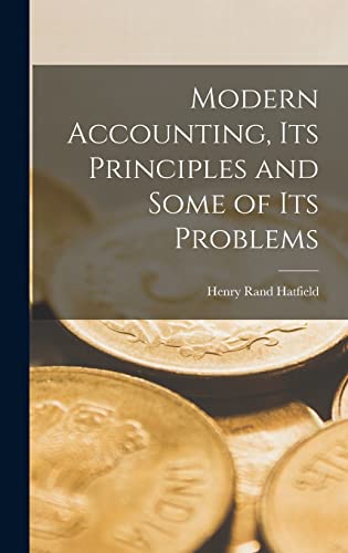 Imagen de archivo de Modern Accounting, Its Principles and Some of Its Problems a la venta por GreatBookPrices