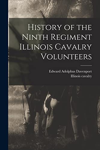 Stock image for History of the Ninth Regiment Illinois Cavalry Volunteers for sale by Chiron Media