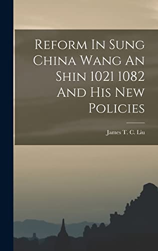 Beispielbild fr Reform In Sung China Wang An Shin 1021 1082 And His New Policies zum Verkauf von THE SAINT BOOKSTORE