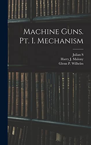 Beispielbild fr Machine Guns. pt. I. Mechanism zum Verkauf von THE SAINT BOOKSTORE