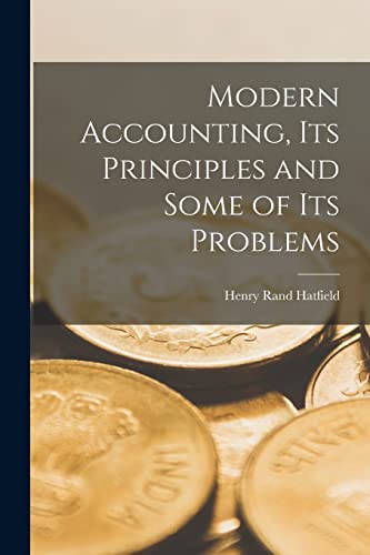 Imagen de archivo de Modern Accounting, Its Principles and Some of Its Problems a la venta por PBShop.store US