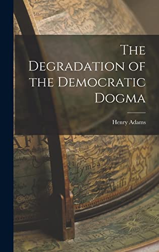 Stock image for The Degradation of the Democratic Dogma for sale by GreatBookPrices