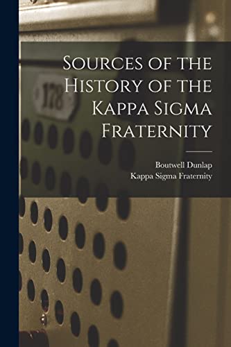 Stock image for Sources of the History of the Kappa Sigma Fraternity for sale by PBShop.store US