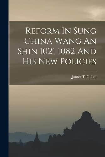 Beispielbild fr Reform In Sung China Wang An Shin 1021 1082 And His New Policies zum Verkauf von GreatBookPrices