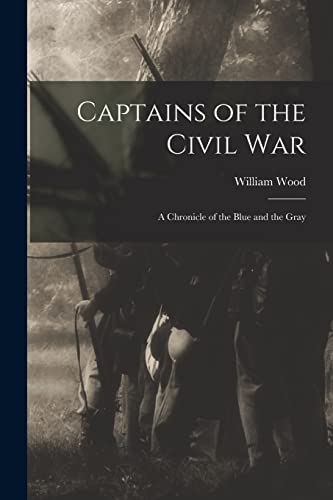 9781015718272: Captains of the Civil War: A Chronicle of the Blue and the Gray
