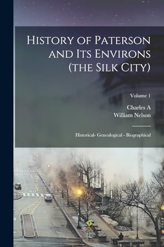 Beispielbild fr History of Paterson and its Environs (the Silk City); Historical- Genealogical - Biographical; Volume 1 zum Verkauf von PBShop.store US