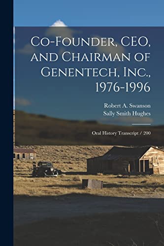 Stock image for Co-founder, CEO, and Chairman of Genentech, Inc., 1976-1996: Oral History Transcript / 200 for sale by GreatBookPrices